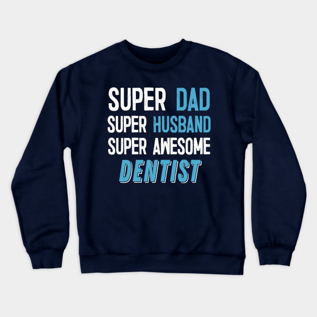 Super Dad, Husband, Dentist Gift Crewneck Sweatshirt by DankFutura